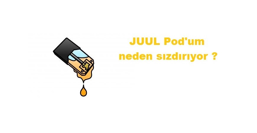 Juul Podum neden akıtıyor ? 