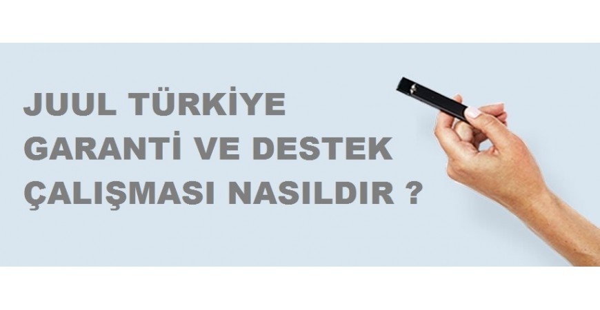 Juul Türkiye Sınırlı Garanti ve Destek Nasıldır ? 